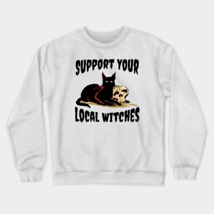 Support Your Local Witches Crewneck Sweatshirt